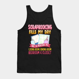 Funny Scrapbooking Fills My Days My House & Life Tank Top